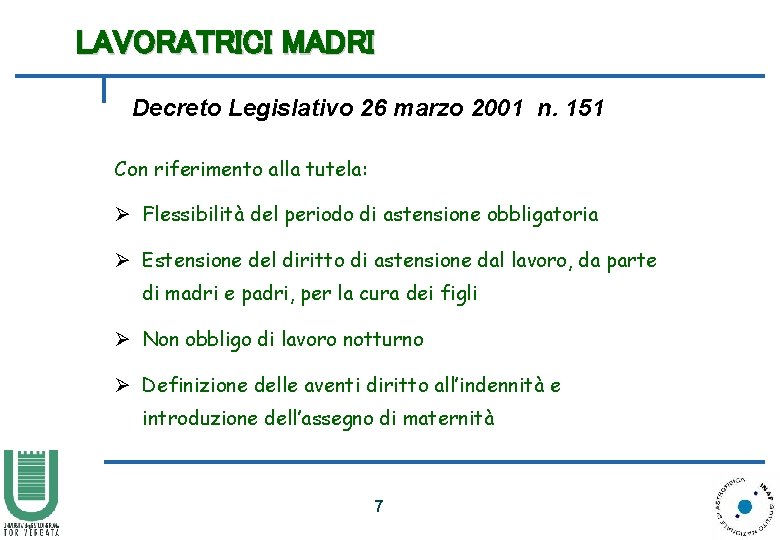 LAVORATRICI MADRI Decreto Legislativo 26 marzo 2001 n. 151 Con riferimento alla tutela: Ø