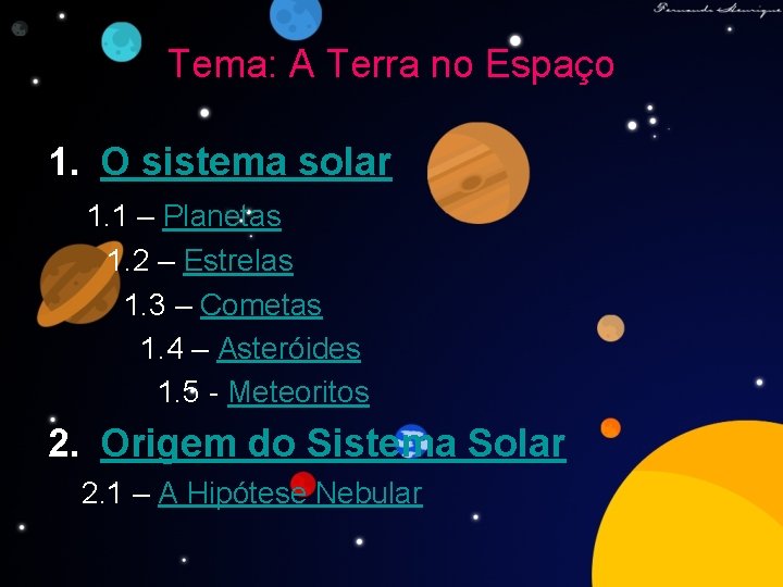 Tema: A Terra no Espaço 1. O sistema solar 1. 1 – Planetas 1.