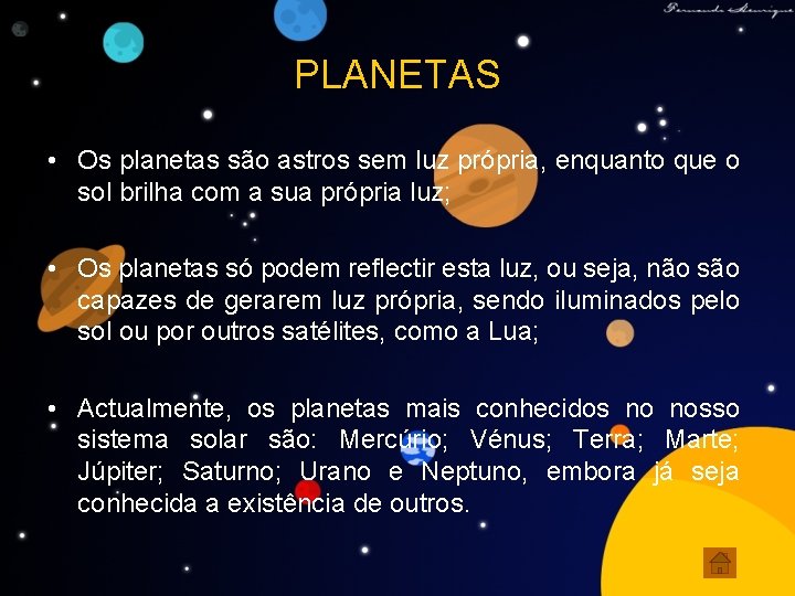 PLANETAS • Os planetas são astros sem luz própria, enquanto que o sol brilha