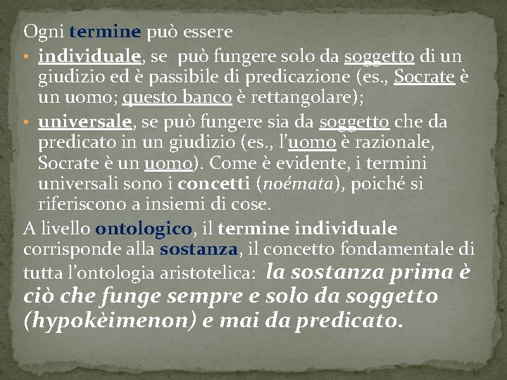 Ogni termine può essere • individuale, se può fungere solo da soggetto di un