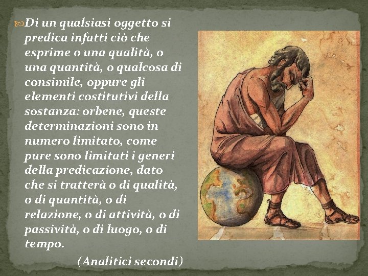  Di un qualsiasi oggetto si predica infatti ciò che esprime o una qualità,