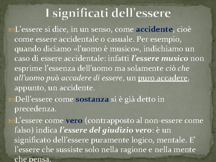 I significati dell’essere L’essere si dice, in un senso, come accidente, cioè come essere