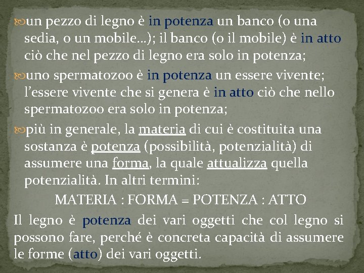  un pezzo di legno è in potenza un banco (o una sedia, o