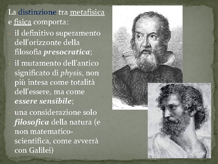 La distinzione tra metafisica e fisica comporta: - il definitivo superamento dell’orizzonte della filosofia