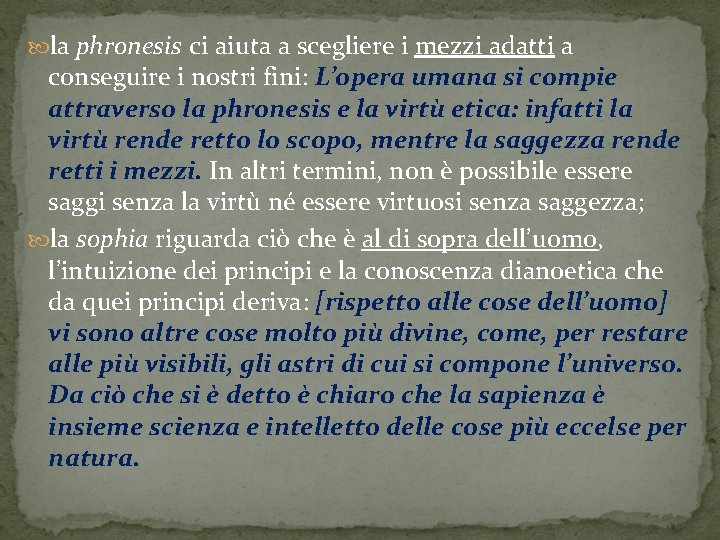  la phronesis ci aiuta a scegliere i mezzi adatti a conseguire i nostri