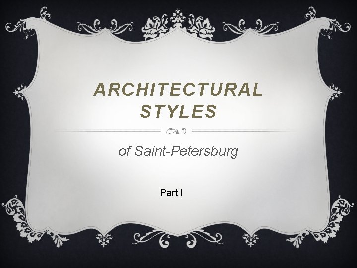 ARCHITECTURAL STYLES of Saint-Petersburg Part I 