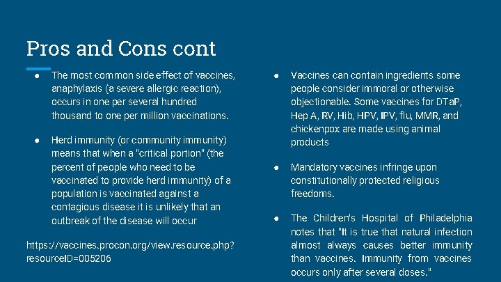 Pros and Cons cont ● The most common side effect of vaccines, anaphylaxis (a