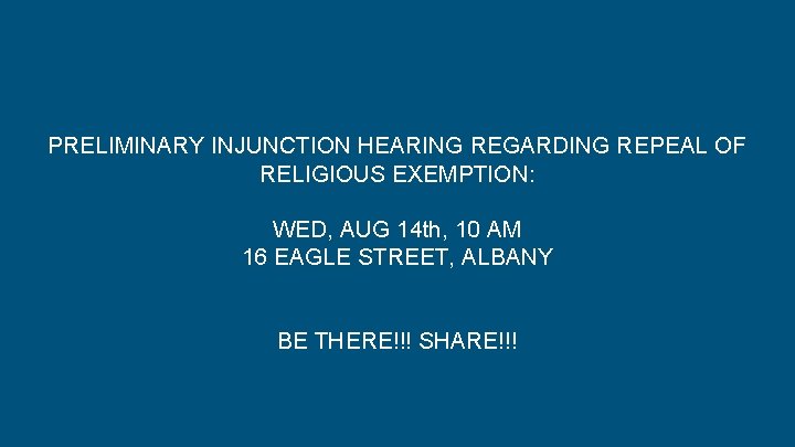 PRELIMINARY INJUNCTION HEARING REGARDING REPEAL OF RELIGIOUS EXEMPTION: WED, AUG 14 th, 10 AM