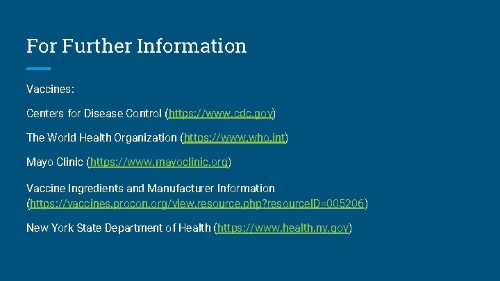 For Further Information Vaccines: Centers for Disease Control (https: //www. cdc. gov) The World