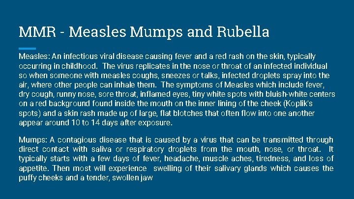 MMR - Measles Mumps and Rubella Measles: An infectious viral disease causing fever and