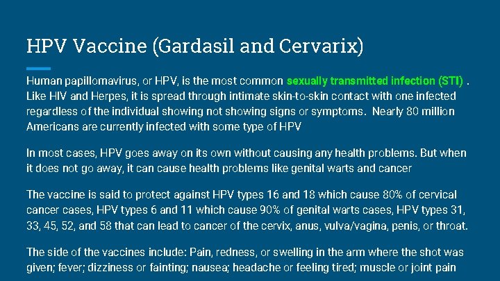 HPV Vaccine (Gardasil and Cervarix) Human papillomavirus, or HPV, is the most common sexually