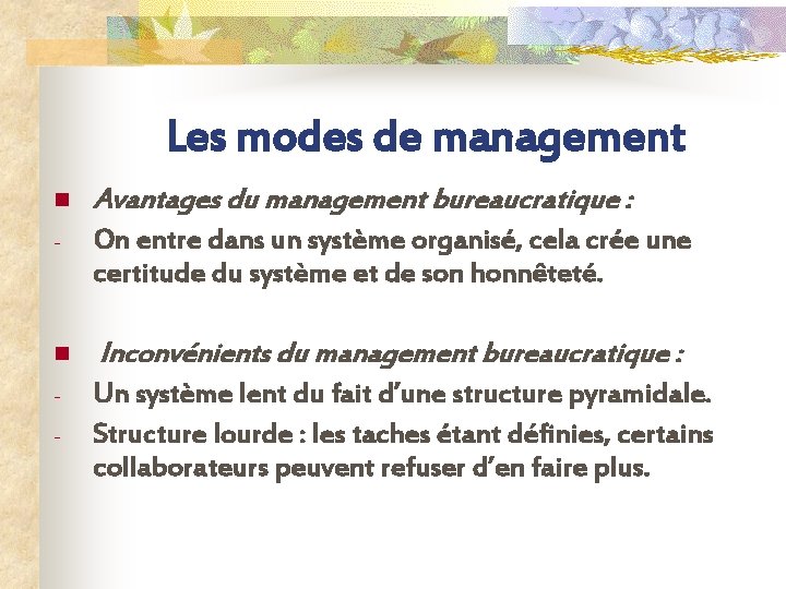 Les modes de management n Avantages du management bureaucratique : - On entre dans