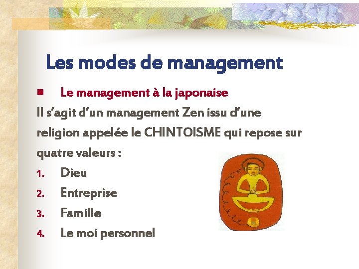 Les modes de management Le management à la japonaise Il s’agit d’un management Zen