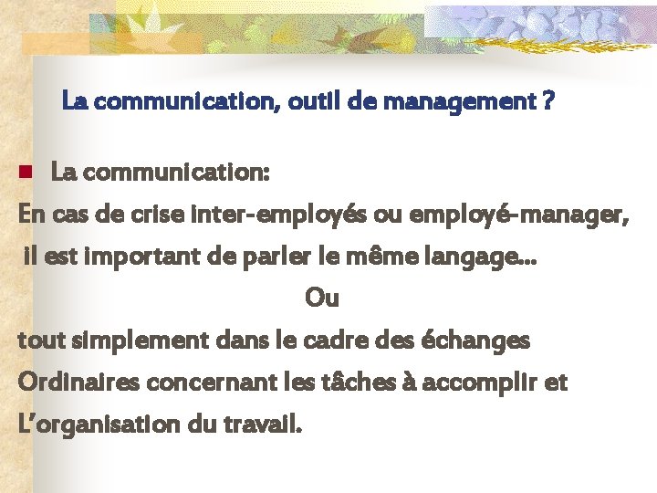 La communication, outil de management ? La communication: En cas de crise inter-employés ou
