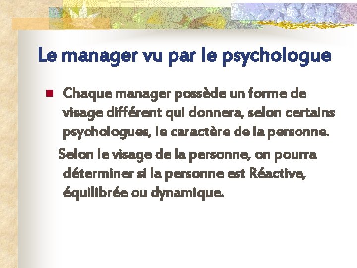 Le manager vu par le psychologue Chaque manager possède un forme de visage différent