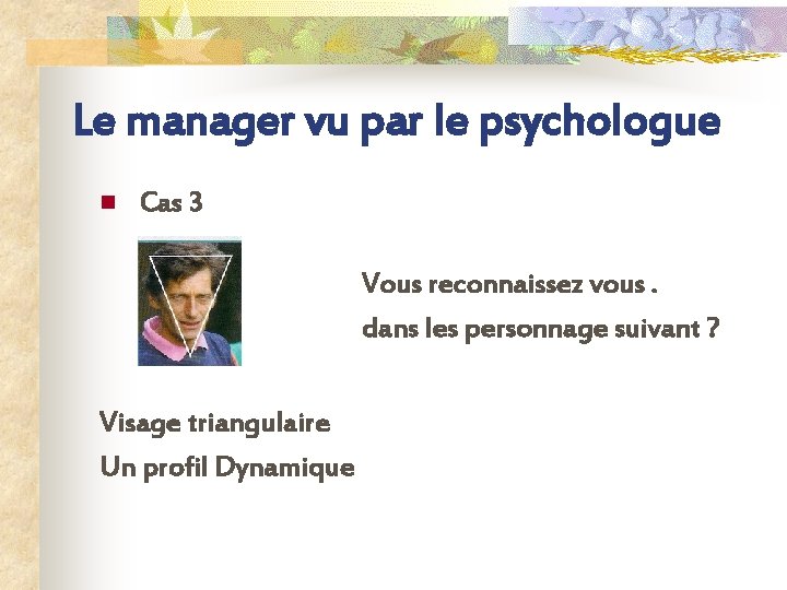 Le manager vu par le psychologue n Cas 3 Vous reconnaissez vous. dans les