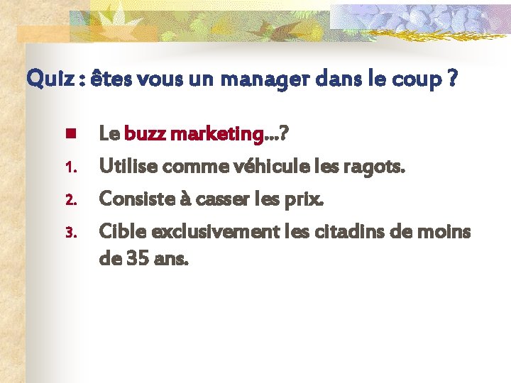 Quiz : êtes vous un manager dans le coup ? n 1. 2. 3.