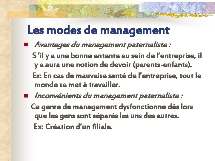 Les modes de management n Avantages du management paternaliste : S ’il y a