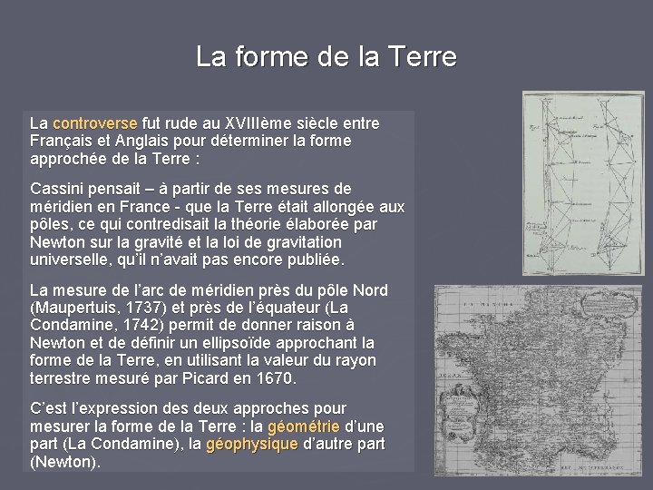 La forme de la Terre La controverse fut rude au XVIIIème siècle entre Français