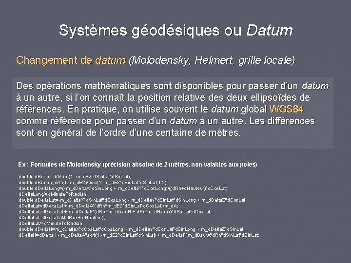Systèmes géodésiques ou Datum Changement de datum (Molodensky, Helmert, grille locale) Des opérations mathématiques