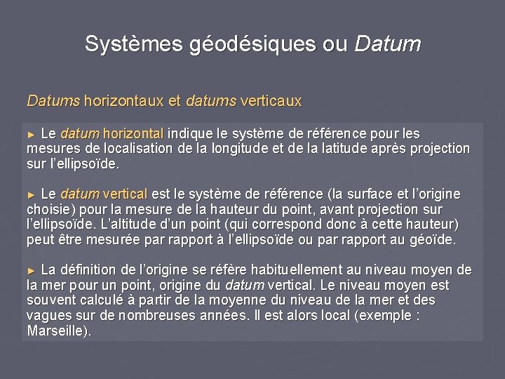 Systèmes géodésiques ou Datums horizontaux et datums verticaux ► Le datum horizontal indique le