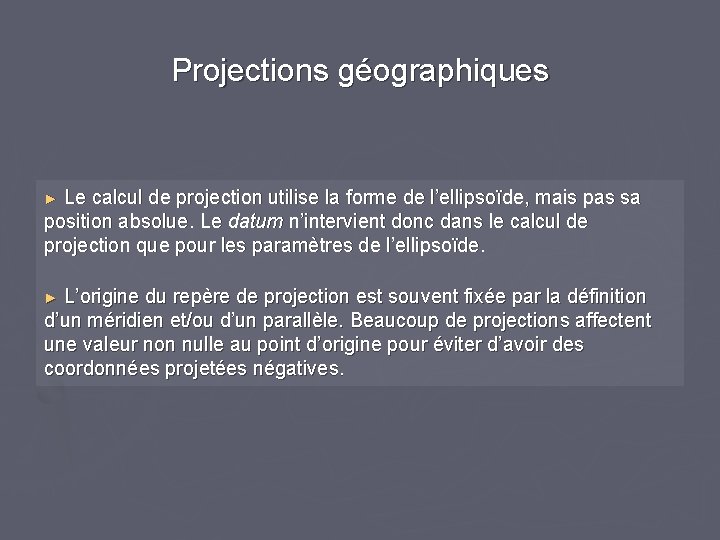 Projections géographiques ► Le calcul de projection utilise la forme de l’ellipsoïde, mais pas