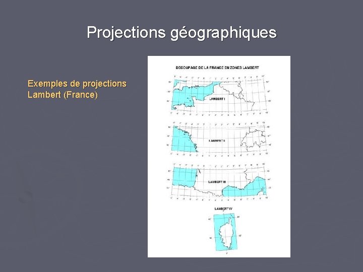 Projections géographiques Exemples de projections Lambert (France) 