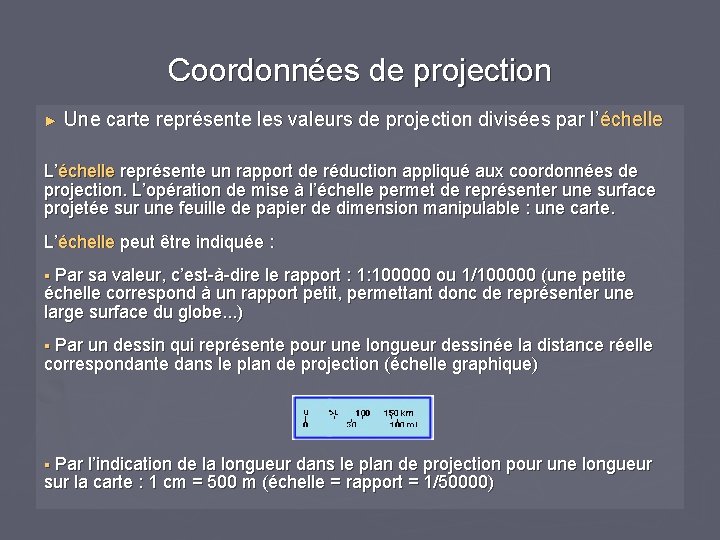 Coordonnées de projection ► Une carte représente les valeurs de projection divisées par l’échelle