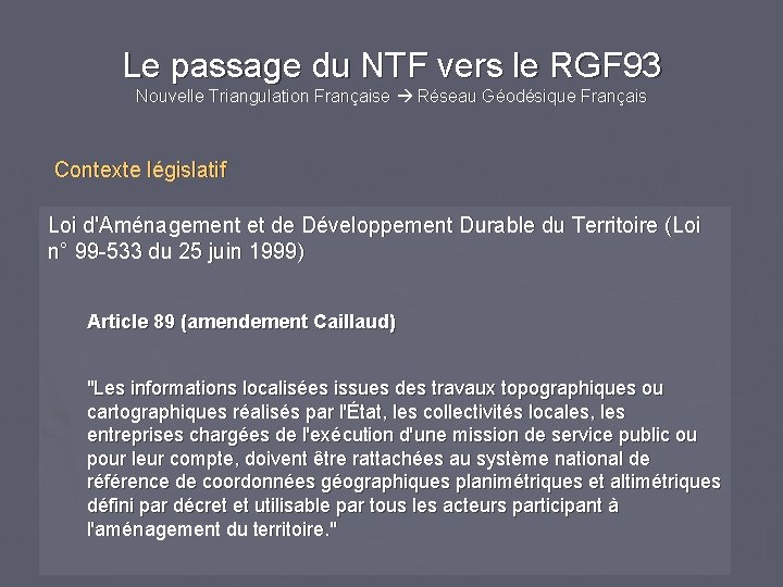 Le passage du NTF vers le RGF 93 Nouvelle Triangulation Française Réseau Géodésique Français