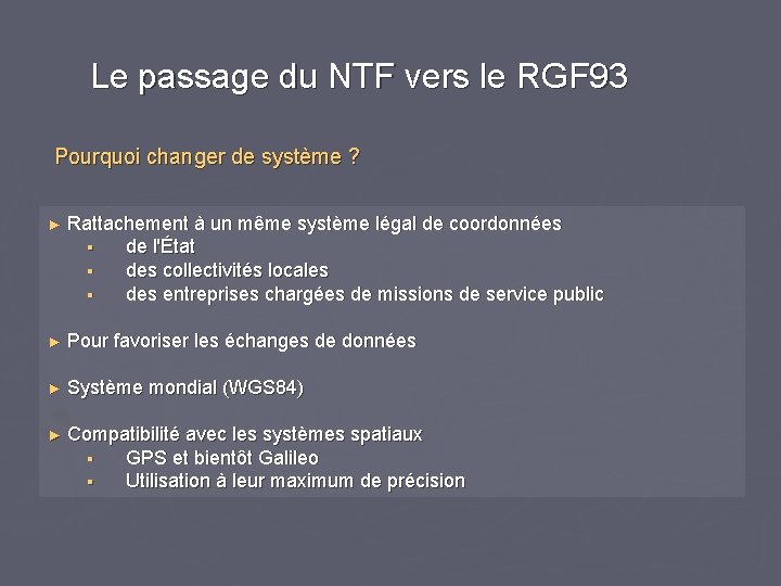 Le passage du NTF vers le RGF 93 Pourquoi changer de système ? ►