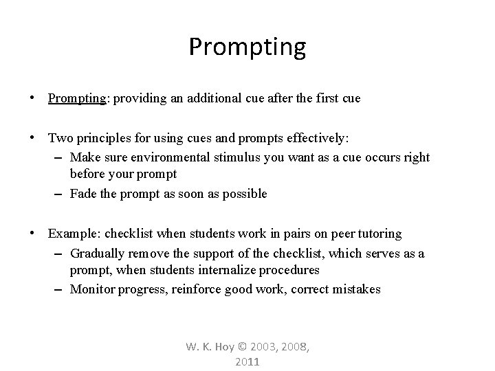 Prompting • Prompting: providing an additional cue after the first cue • Two principles