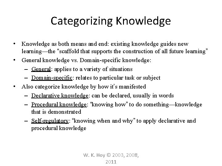 Categorizing Knowledge • Knowledge as both means and end: existing knowledge guides new learning—the