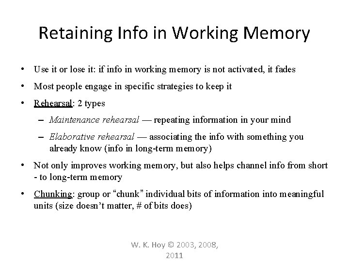 Retaining Info in Working Memory • Use it or lose it: if info in