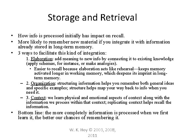 Storage and Retrieval • How info is processed initially has impact on recall. •