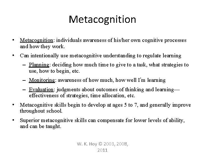 Metacognition • Metacognition: individuals awareness of his/her own cognitive processes and how they work.