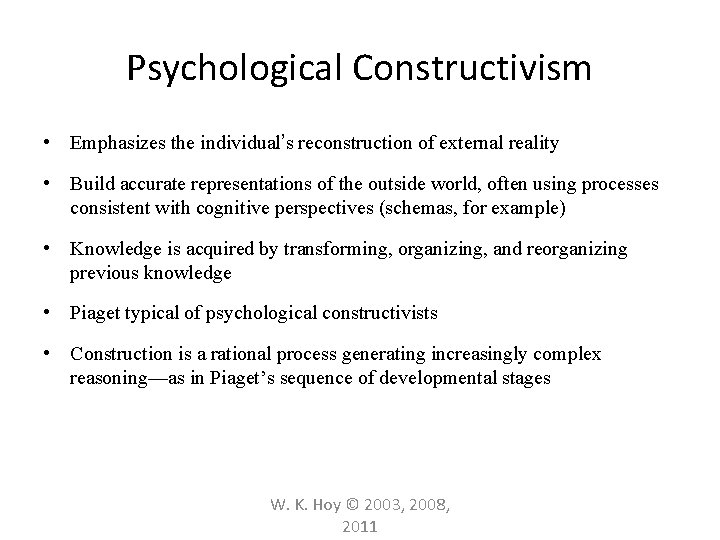 Psychological Constructivism • Emphasizes the individual’s reconstruction of external reality • Build accurate representations