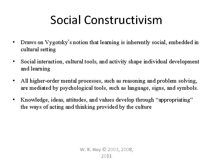 Social Constructivism • Draws on Vygotsky’s notion that learning is inherently social, embedded in