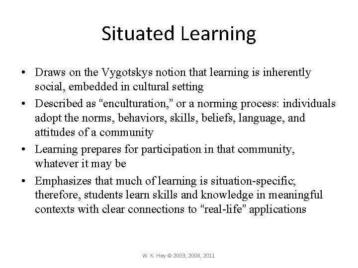 Situated Learning • Draws on the Vygotskys notion that learning is inherently social, embedded