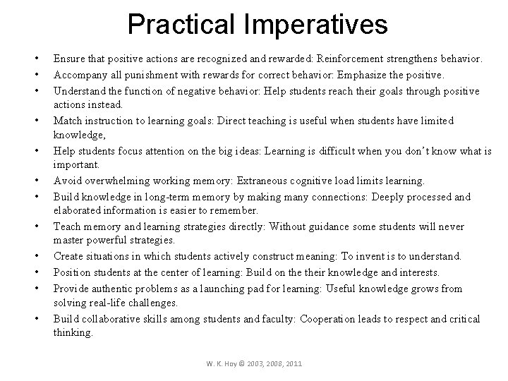 Practical Imperatives • • • Ensure that positive actions are recognized and rewarded: Reinforcement
