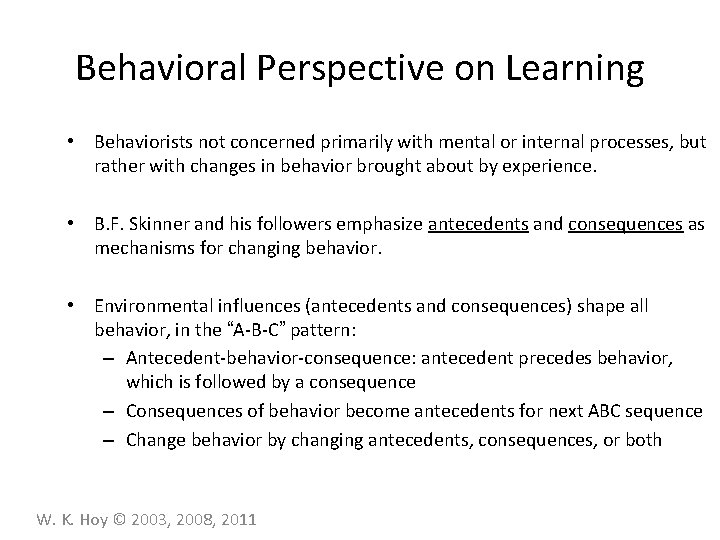 Behavioral Perspective on Learning • Behaviorists not concerned primarily with mental or internal processes,