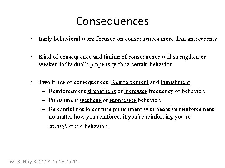 Consequences • Early behavioral work focused on consequences more than antecedents. • Kind of