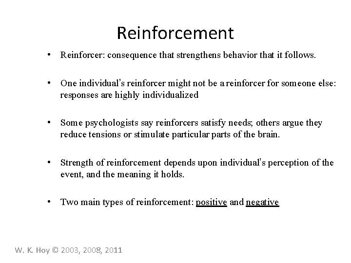 Reinforcement • Reinforcer: consequence that strengthens behavior that it follows. • One individual’s reinforcer