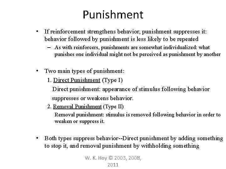 Punishment • If reinforcement strengthens behavior, punishment suppresses it: behavior followed by punishment is