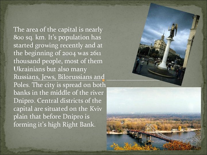 The area of the capital is nearly 800 sq. km. It’s population has started
