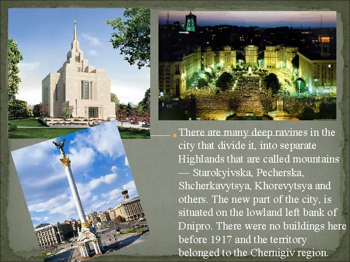There are many deep ravines in the city that divide it, into separate Highlands