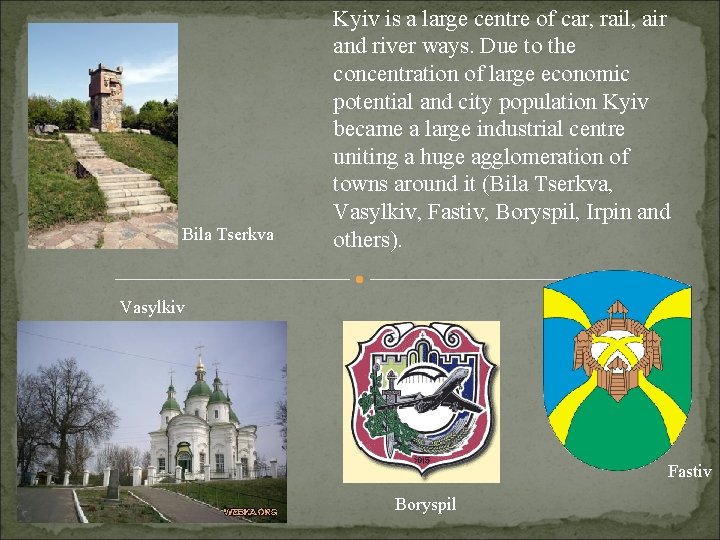 Bila Tserkva Kyiv is a large centre of car, rail, air and river ways.