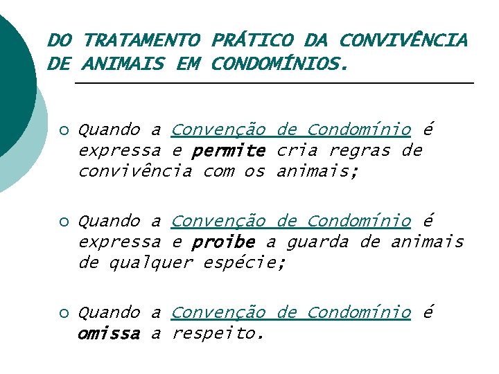 DO TRATAMENTO PRÁTICO DA CONVIVÊNCIA DE ANIMAIS EM CONDOMÍNIOS. ¡ Quando a Convenção de