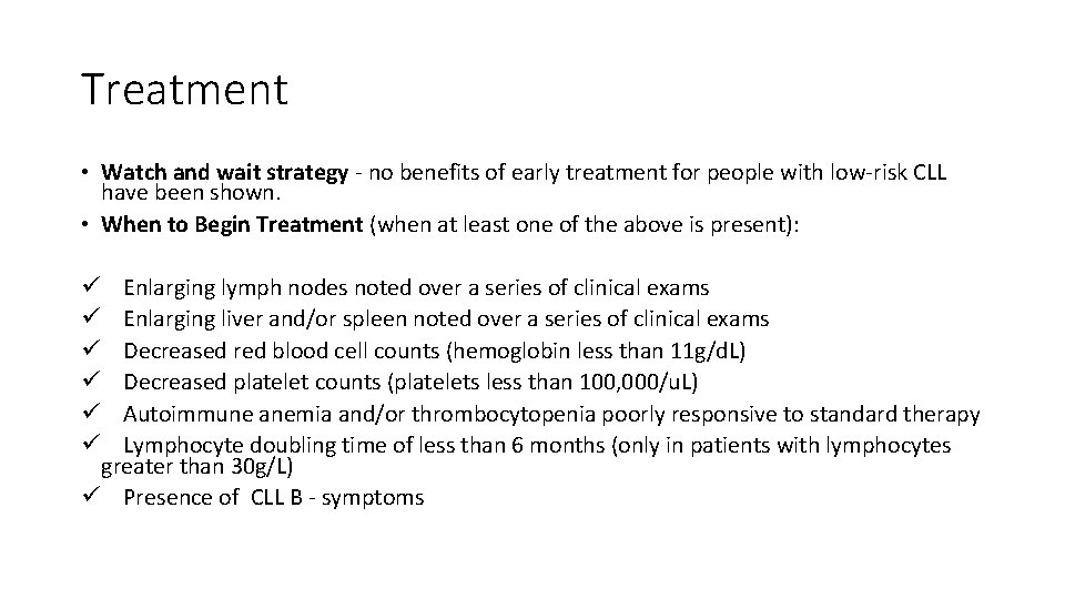 Treatment • Watch and wait strategy - no benefits of early treatment for people