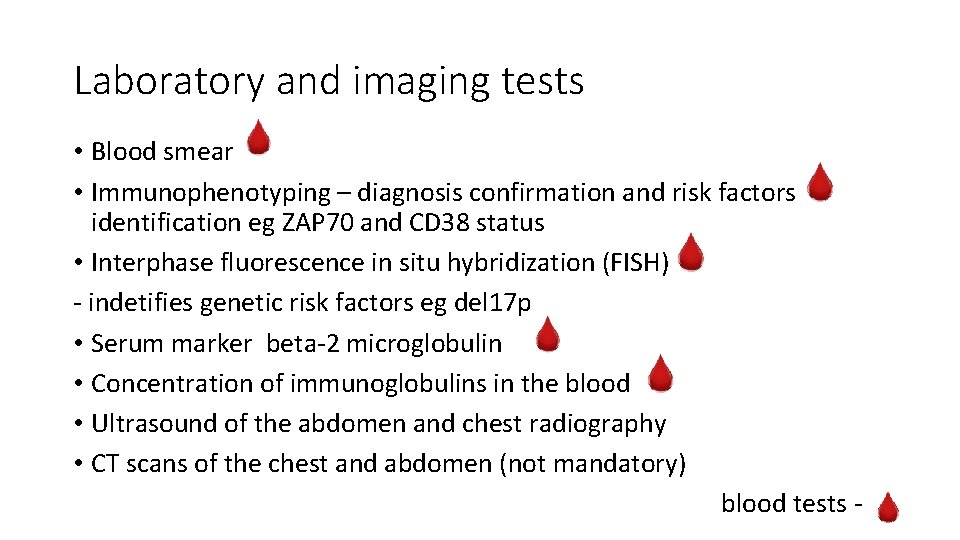 Laboratory and imaging tests • Blood smear • Immunophenotyping – diagnosis confirmation and risk