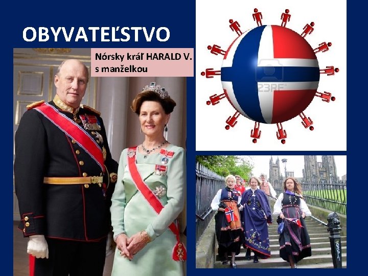 OBYVATEĽSTVO • Nórsky kráľ HARALD V. s manželkou v roku 2012 prekročil počet obyvateľov